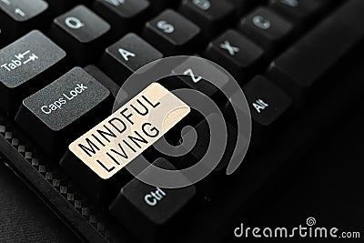 Handwriting text Mindful Living. Business idea Fully aware and engaged on something Conscious and Sensible Converting Stock Photo