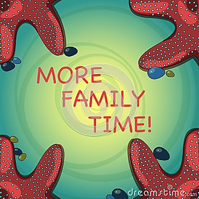 Handwriting text More Family Time. Concept meaning Spending quality family time together is very important Starfish Stock Photo