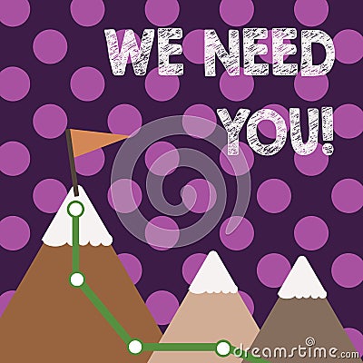 Handwriting text We Need You. Concept meaning asking someone to work together for certain job or target Three Mountains Stock Photo