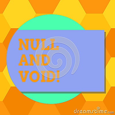 Handwriting text Null And Void. Concept meaning Cancel a contract Having no legal force Invalid Ineffective Blank Rectangular Stock Photo