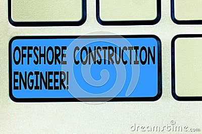 Handwriting text Offshore Construction Engineer. Concept meaning Oversee the facility in a marine environment Keyboard key Stock Photo