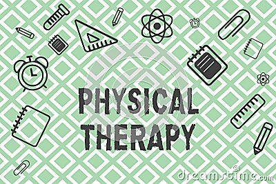 Handwriting text Physical Therapy. Concept meaning Treatment or analysisaging physical disability Physiotherapy Stock Photo