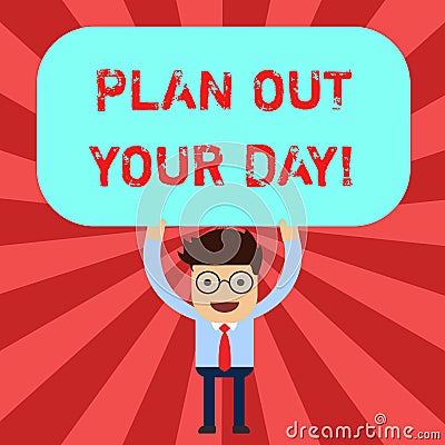 Handwriting text Plan Out Your Day. Concept meaning Make an schedule of activities to do everyday be organized Man Stock Photo