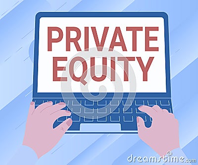 Handwriting text Private Equity. Conceptual photo limited partnerships composed of funds not publicly traded Stock Photo