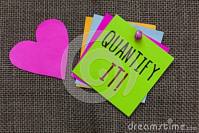 Handwriting text Quantify It. Concept meaning Measure the size or amount of something and express in numbers Paper notes Important Stock Photo