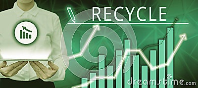 Handwriting text Recycle. Business approach process of converting waste materials into new materials and objects Stock Photo
