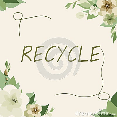 Handwriting text Recycle. Business approach process of converting waste materials into new materials and objects Stock Photo