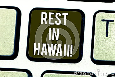 Handwriting text Rest In Hawaii. Concept meaning Have a relaxing time enjoying beautiful beaches and summer Keyboard key Stock Photo