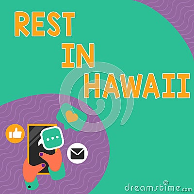 Handwriting text Rest In Hawaii. Word for Have a relaxing time enjoying beautiful beaches and summer Stock Photo