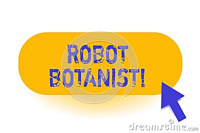 Handwriting text Robot Botanist. Concept meaning Methods for automated botanical species identification. Stock Photo