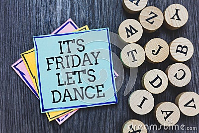 Handwriting text It s is Friday Let s is Dance. Concept meaning Celebrate starting the weekend Go party Disco Music Black wooden d Stock Photo