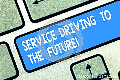 Handwriting text Service Driving To The Future. Concept meaning Modern technologies assistance services Keyboard key Stock Photo