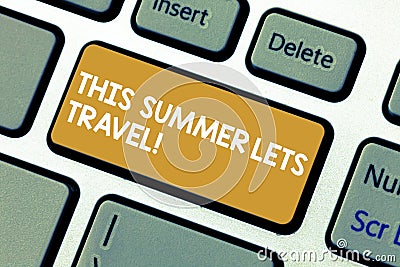 Handwriting text This Summer Lets Travel. Concept meaning Invitation to trip on vacations sunny season of year Keyboard Stock Photo