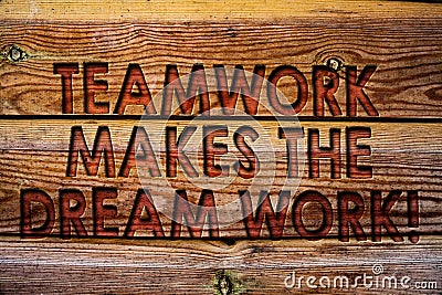 Handwriting text Teamwork Makes The Dream Work Call. Concept meaning Camaraderie helps achieve success Wooden background vintage w Stock Photo