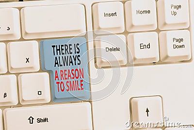 Handwriting text There Is Always A Reason To Smile. Concept meaning Positive thinking good attitude energy White pc Stock Photo