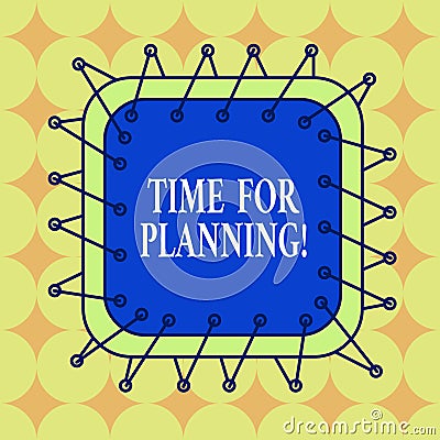 Handwriting text Time For Planning. Concept meaning exercising conscious control spent on specific activities Stock Photo