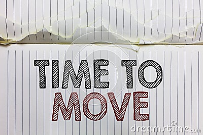 Handwriting text Time To Move. Concept meaning Best period to transfer Relocation Change the current path Open notebook page crump Stock Photo
