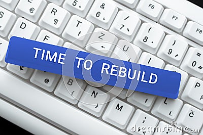 Writing displaying text Time To Rebuild. Conceptual photo Right moment to renovate spaces or strategies to innovate Stock Photo