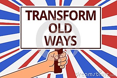 Handwriting text Transform Old Ways. Concept meaning replace it with new methods Alternatives new solution Paper text capital plac Stock Photo