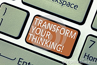 Handwriting text Transform Your Thinking. Concept meaning Change your mind or thoughts towards things Keyboard key Stock Photo
