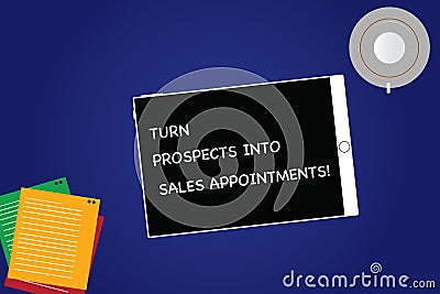 Handwriting text Turn Prospects Into Sales Appointments. Concept meaning Converting leads in customers Tablet Empty Stock Photo