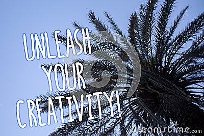 Handwriting text Unleash Your Creativity Call. Concept meaning Develop Personal Intelligence Wittiness Wisdom Tall palm tree blue Stock Photo