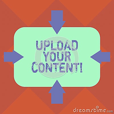 Handwriting text Upload Your Content. Concept meaning transmission file from one computer system to internet Arrows on Stock Photo