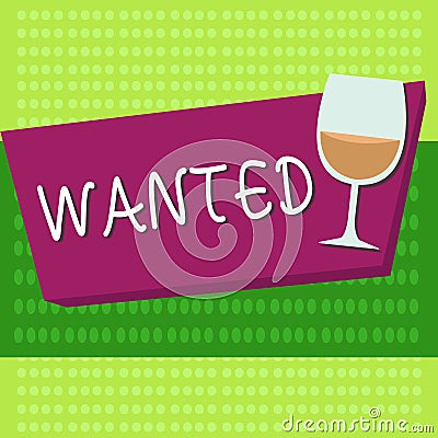 Handwriting text Wanted. Concept meaning Desire something Wish want Hoping for Somebody being searched Stock Photo