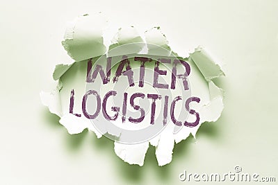 Sign displaying Water Logistics. Business concept the management of the flow of things from port to consumer Abstract Stock Photo