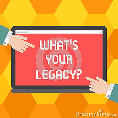 Handwriting text What S Your Legacy. Concept meaning gift that handed or conveyed from one demonstrating to another Hu Stock Photo