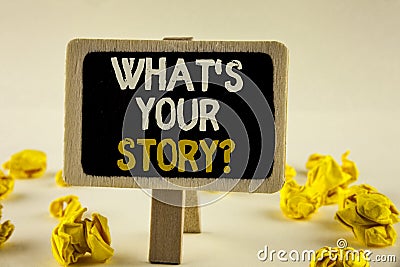 Handwriting text What Is Your Story Question. Concept meaning Telling personal past experiences Storytelling written on Wooden Not Stock Photo