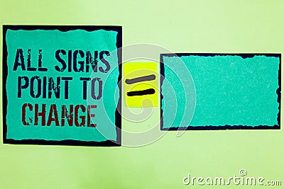 Handwriting text writing All Signs Point To Change. Concept meaning Necessity of doing things differently new vision Black bordere Stock Photo