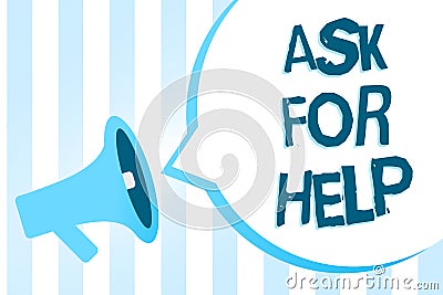 Handwriting text writing Ask For Help. Concept meaning Request to support assistance needed Professional advice Megaphone loudspea Stock Photo