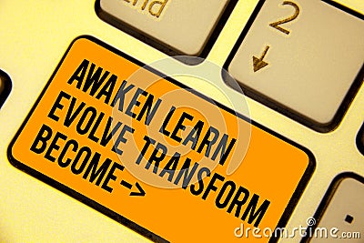 Handwriting text writing Awaken Learn Evolve Transform Become . Concept meaning Inspiration Motivation Improve Keyboard orange key Stock Photo