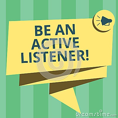 Handwriting text writing Be An Active Listener. Concept meaning Pay attention of what showing say to you Be attentive Folded 3D Stock Photo
