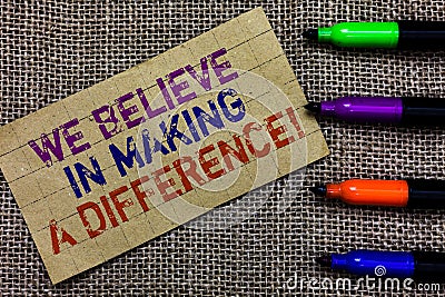 Handwriting text writing We Believe In Making A Difference. Concept meaning self-confidence that can be unique Paperboard computer Stock Photo