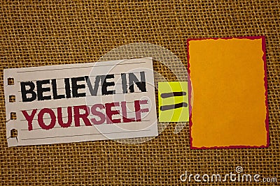 Handwriting text writing Believe In Yourself. Concept meaning Determination Positivity Courage Trust Faith Belief Jute sack deck w Stock Photo
