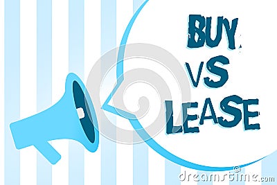 Handwriting text writing Buy Vs Lease. Concept meaning Own something versus borrow it Advantages Disadvantages Megaphone loudspeak Stock Photo