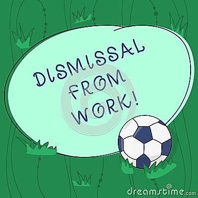 Handwriting text writing Dismissal From Work. Concept meaning Terminated from Employment for reason Get fired Soccer Stock Photo