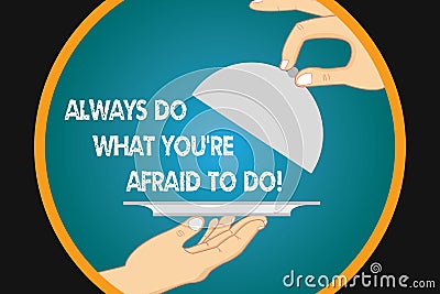 Handwriting text writing Always Do What You Re Afraid To Do. Concept meaning Overcome your fear Challenge motivation Hu Stock Photo