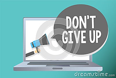 Handwriting text writing Don t not Give Up. Concept meaning Determined Persevering Continue to Believe in Yourself Man holding meg Stock Photo