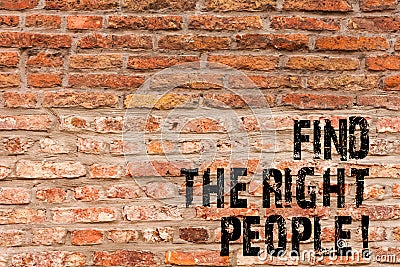 Handwriting text writing Find The Right People. Concept meaning choosing perfect candidate for job or position Brick Stock Photo