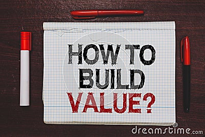 Handwriting text writing How To Build Value question. Concept meaning Ways for developing growing building a business Written blac Stock Photo