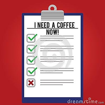 Handwriting text writing I Need A Coffee Now. Concept meaning Hot beverage required to be awake motivated have energy Stock Photo