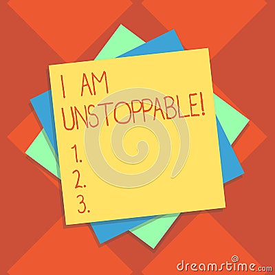Handwriting text writing I Am Unstoppable. Concept meaning incapable of being stopped or destroyed encouraging speech Stock Photo