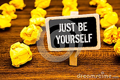 Handwriting text writing Just Be Yourself. Concept meaning Self Attitude Confidence True Confident Honesty Motivation White text b Stock Photo