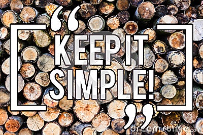 Handwriting text writing Keep It Simple. Concept meaning Simplify Things Easy Understandable Clear Concise Ideas Wooden background Stock Photo