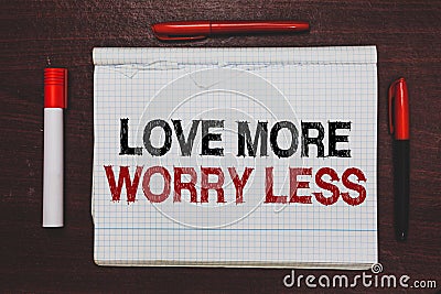 Handwriting text writing Love More Worry Less. Concept meaning Have a good attitude motivation be lovable enjoy life Written black Stock Photo