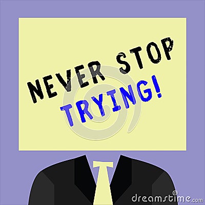 Handwriting text writing Never Stop Trying. Concept meaning Do not give up Continue to Try Again Keep on Doing Stock Photo
