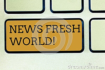 Handwriting text writing News Fresh World. Concept meaning newly received information especially about recent events Stock Photo